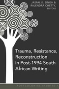 Cover: Trauma, Resistance, Reconstruction in Post-1994 South African Writing - Peter Lang Verlag