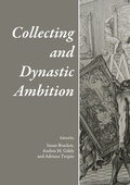 Cover: Collecting and Dynastic Ambition - Cambridge Scholars Publishing