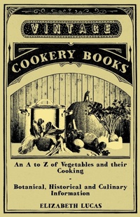 Abbildung von: An to Z of Vegetables and Their Cooking - Botanical, Historical and Culinary Information - Read Books