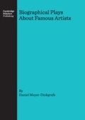 Cover: Biographical Plays About Famous Artists - Cambridge Scholars Publishing