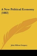 Cover: A New Political Economy (1882) - Kessinger Publishing