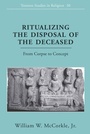 Cover: Ritualizing the Disposal of the Deceased - Peter Lang Verlag