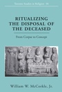 Cover: Ritualizing the Disposal of the Deceased - Peter Lang Verlag