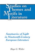 Cover: Sanctuaries of Light in Nineteenth-Century European Literature - Peter Lang Verlag