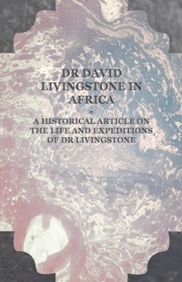 Abbildung von: Dr David Livingstone in Africa - A Historical Article on the Life and Expeditions of Dr Livingstone - Read Books