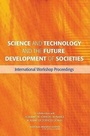 Cover: Science and Technology and the Future Development of Societies - National Academies Press