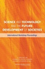 Cover: Science and Technology and the Future Development of Societies - National Academies Press