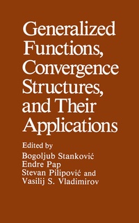 Enlarge image Cover: Generalized Functions, Convergence Structures, and Their Applications - Kluwer Academic / Plenum Publishers