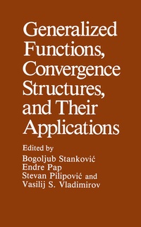 Enlarge image Cover: Generalized Functions, Convergence Structures, and Their Applications - Springer