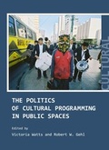Cover: The Politics of Cultural Programming in Public Spaces - Cambridge Scholars Publishing