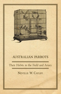 Enlarge image Cover: Australian Parrots - Their Habits in the Field and Aviary - Read Books