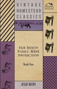Abbildung von: Prof. Beery's Saddle-Horse Instructions - Book Five - Read Books