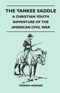 Cover: The Yankee Saddle - A Christian Youth Adventure of the American Civil War - Read Books