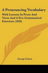 Enlarge image Cover: A Pronouncing Vocabulary - Kessinger Publishing