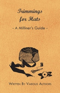 Abbildung von: Trimmings for Hats - A Milliner's Guide - Read Books