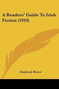 Cover: A Readers' Guide To Irish Fiction (1910) - Kessinger Publishing