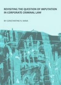 Abbildung von: Revisiting the Question of Imputation in Corporate Criminal Law - Cambridge Scholars Publishing