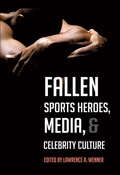 Cover: Fallen Sports Heroes, Media, & Celebrity Culture - Peter Lang Verlag