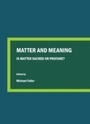 Cover: Matter and Meaning - Cambridge Scholars Publishing