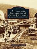 Cover: Along the Baltimore & Ohio Railroad - Arcadia Publishing
