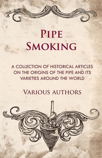 Abbildung von: Pipe Smoking - A Collection of Historical Articles on the Origins of the Pipe and Its Varieties Around the World - Read Books
