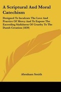 Cover: A Scriptural And Moral Catechism - Kessinger Publishing
