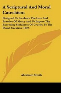 Enlarge image Cover: A Scriptural And Moral Catechism - Kessinger Publishing