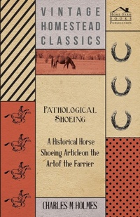 Abbildung von: Pathological Shoeing - A Historical Horse Shoeing Article on the Art of the Farrier - Read Books
