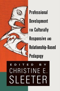 Enlarge image Cover: Professional Development for Culturally Responsive and Relationship-Based Pedagogy - Peter Lang Verlag