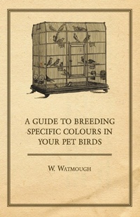 Enlarge image Cover: A Guide to Breeding Specific Colours in Your Pet Birds - Read Books