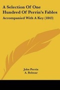 Cover: A Selection Of One Hundred Of Perrin's Fables - Kessinger Publishing