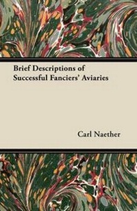 Enlarge image Cover: Brief Descriptions of Successful Fanciers' Aviaries - Read Books