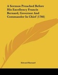 Cover: A Sermon Preached Before His Excellency Francis Bernard, Governor And Commander In Chief (1766) - Kessinger Publishing