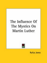 Enlarge image Cover: The Influence Of The Mystics On Martin Luther - Kessinger Publishing