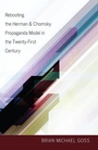 Cover: Rebooting the Herman & Chomsky Propaganda Model in the Twenty-First Century - Peter Lang Verlag