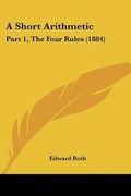 Cover: A Short Arithmetic - Kessinger Publishing