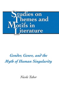 Enlarge image Cover: Gender, Genre, and the Myth of Human Singularity - Peter Lang Verlag