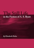 Cover: The Still Life in the Fiction of A. S. Byatt - Cambridge Scholars Publishing