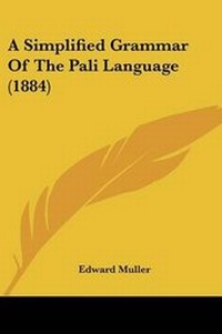 Enlarge image Cover: A Simplified Grammar Of The Pali Language (1884) - Kessinger Publishing