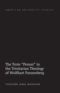 Cover: The Term &laquo;Person&raquo; in the Trinitarian Theology of Wolfhart Pannenberg - Peter Lang Verlag