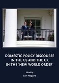 Cover: Domestic Policy Discourse in the US and the UK in the 'New World Order' - Cambridge Scholars Publishing