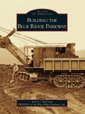 Cover: Building the Blue Ridge Parkway - Arcadia Publishing (SC)