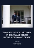 Cover: Domestic Policy Discourse in the US and the UK in the 'New World Order' - Cambridge Scholars Publishing