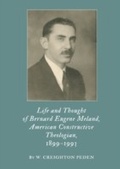 Cover: Life and Thought of Bernard Eugene Meland, American Constructive Theologian, 1899-1993 - Cambridge Scholars Publishing