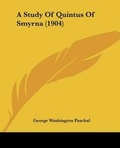 Cover: A Study Of Quintus Of Smyrna (1904) - Kessinger Publishing