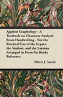Cover: Applied Graphology - A Textbook on Character Analysis From Handwriting - For the Practical Use of the Expert, the Student, and the Layman Arranged in Form for Ready Reference - Read Books
