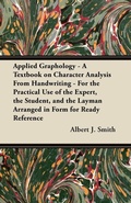 Cover: Applied Graphology - A Textbook on Character Analysis From Handwriting - For the Practical Use of the Expert, the Student, and the Layman Arranged in Form for Ready Reference - Read Books