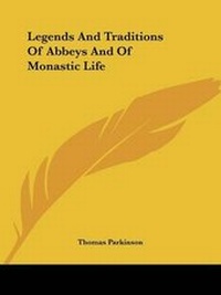 Abbildung von: Legends And Traditions Of Abbeys And Of Monastic Life - Kessinger Publishing