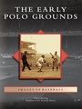 Cover: Early Polo Grounds - Arcadia Publishing