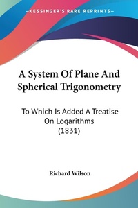 Abbildung von: A System Of Plane And Spherical Trigonometry - Kessinger Publishing